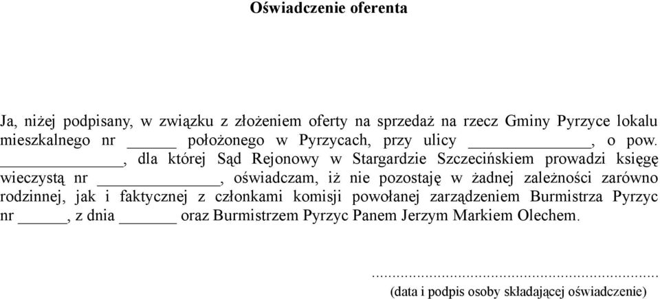 , dla której Sąd Rejonowy w Stargardzie Szczecińskiem prowadzi księgę wieczystą nr, oświadczam, iż nie pozostaję w żadnej