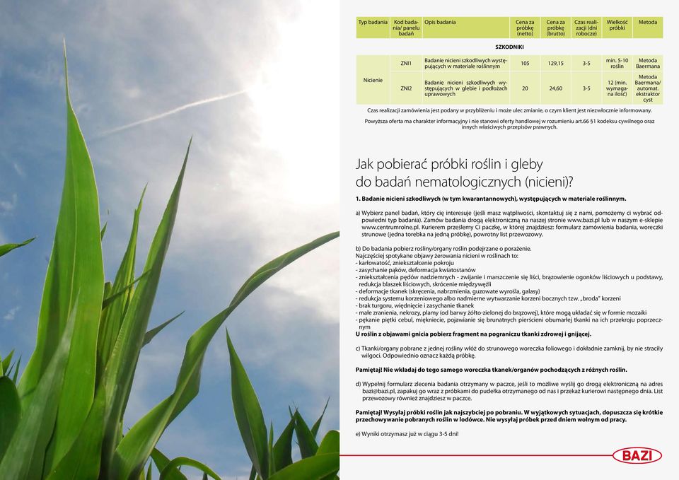 ekstraktor cyst Czas realizacji zamówienia jest podany w przybliżeniu i może ulec zmianie, o czym klient jest niezwłocznie informowany.