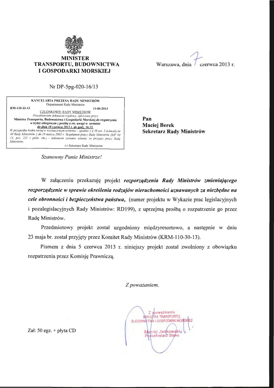 nsportu, Budownictwa i Gospoda rki Morskiej do rozpatrzenia w trybie obiegowym z prośbq o ew. uwagi w terminie do dnia 18 c;erwca 2013 r. do godz. 16. 15.