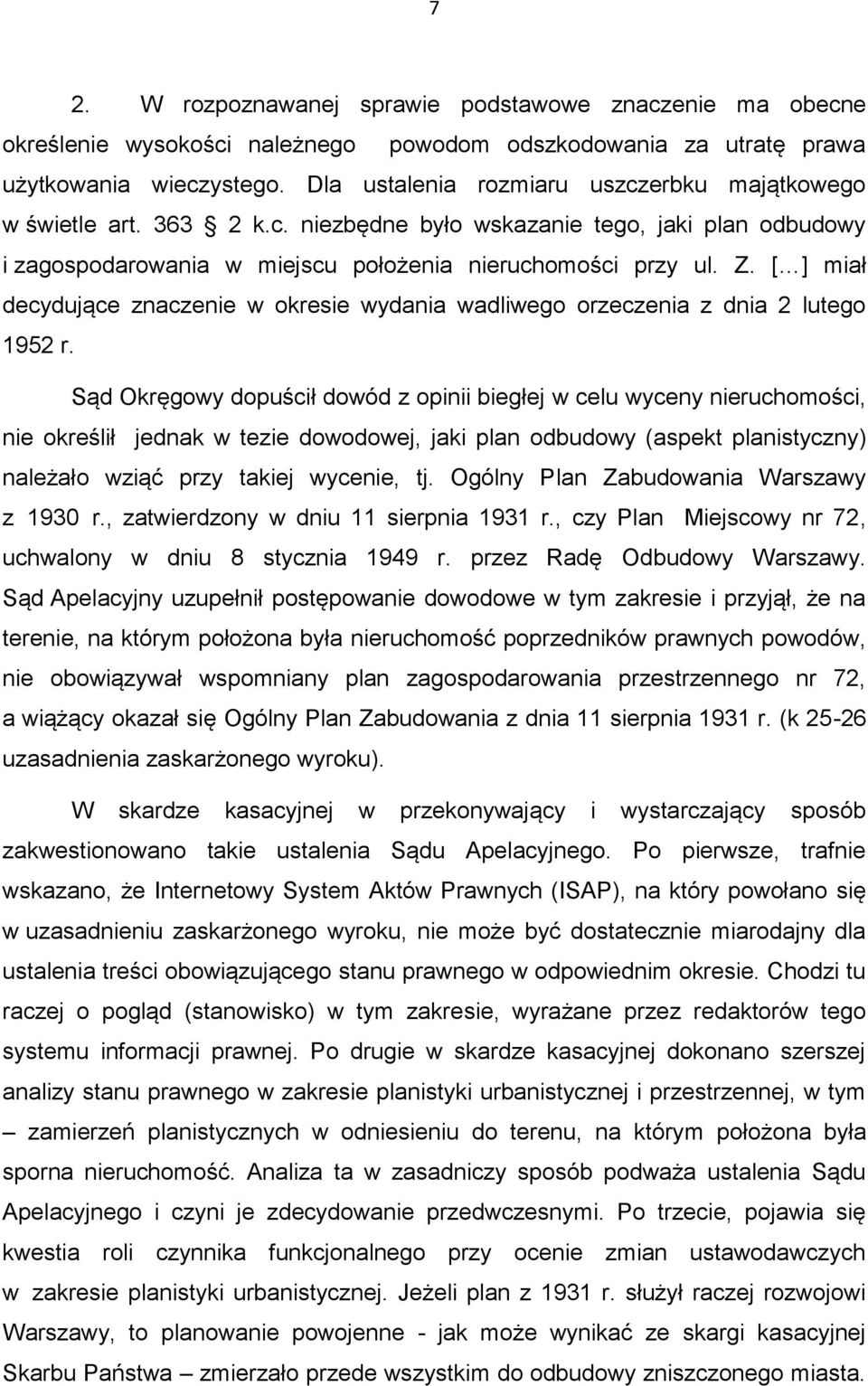 [ ] miał decydujące znaczenie w okresie wydania wadliwego orzeczenia z dnia 2 lutego 1952 r.