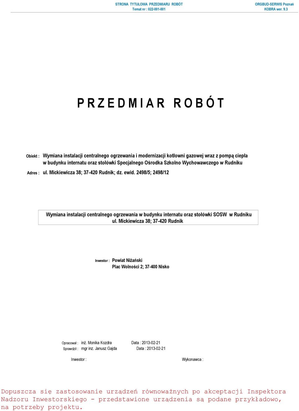 2498/5; 2498/12 Wymiana instalacji centralnego ogrzewania w budynku internatu oraz stołówki SOSW w Rudniku ul.