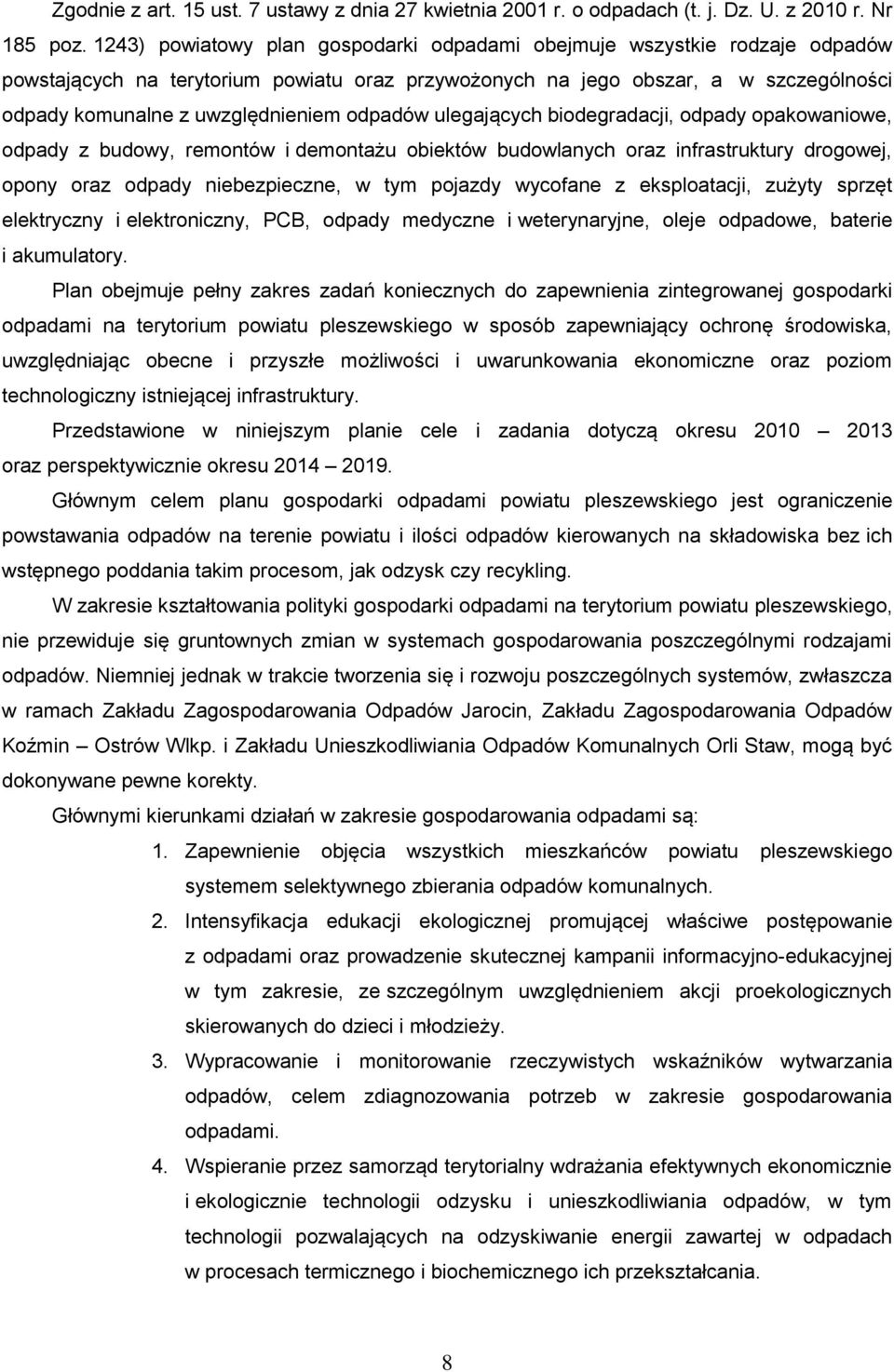 odpadów ulegających biodegradacji, odpady opakowaniowe, odpady z budowy, remontów i demontażu obiektów budowlanych oraz infrastruktury drogowej, opony oraz odpady niebezpieczne, w tym pojazdy