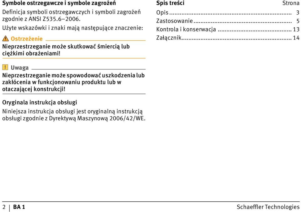 Spis treści Strona Opis... 3 Zastosowanie... 5 Kontrola i konserwacja... 13 Załącznik.