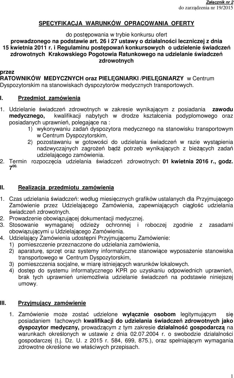 i Regulaminu postępowań konkursowych o udzielenie świadczeń zdrowotnych Krakowskiego Pogotowia Ratunkowego na udzielanie świadczeń zdrowotnych przez RATOWNIKÓW MEDYCZNYCH oraz PIELĘGNIARKI