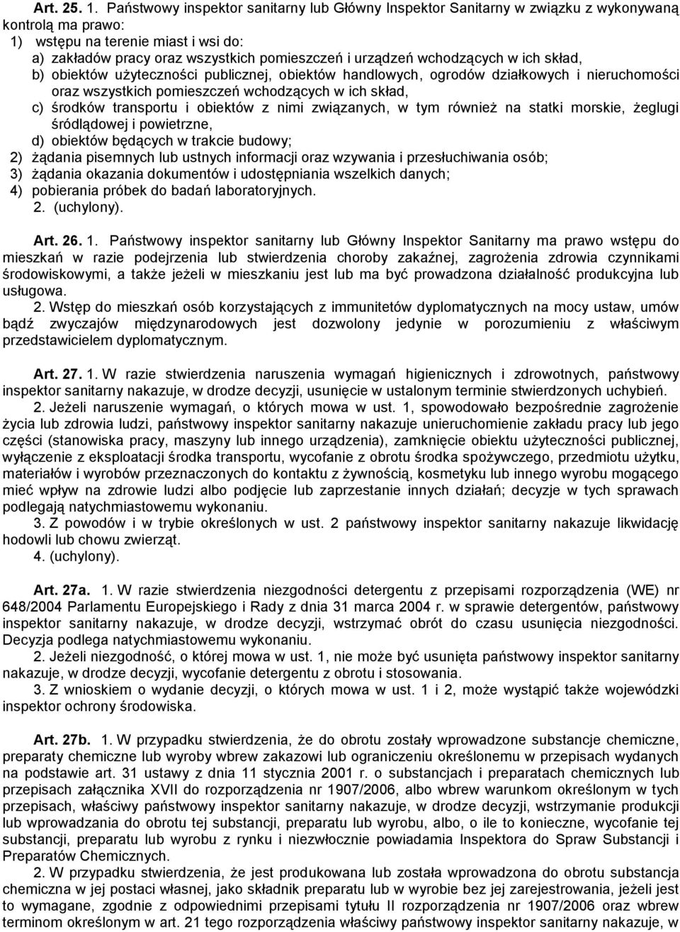 wchodzących w ich skład, b) obiektów użyteczności publicznej, obiektów handlowych, ogrodów działkowych i nieruchomości oraz wszystkich pomieszczeń wchodzących w ich skład, c) środków transportu i