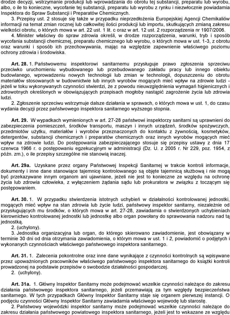 2 stosuje się także w przypadku nieprzedłożenia Europejskiej Agencji Chemikaliów informacji na temat zmian rocznej lub całkowitej ilości produkcji lub importu, skutkujących zmianą zakresu wielkości