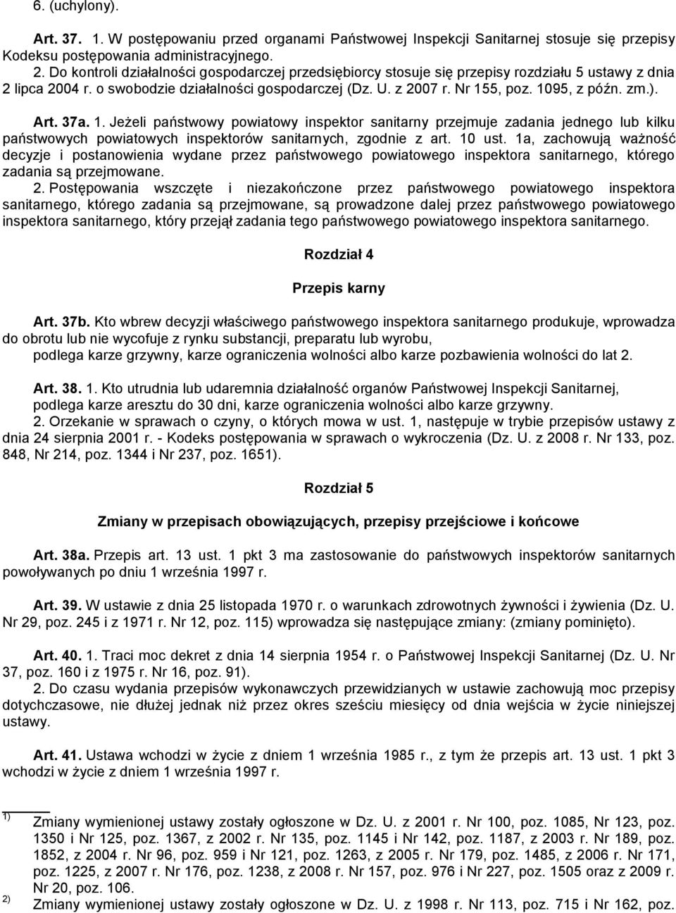 zm.). Art. 37a. 1. Jeżeli państwowy powiatowy inspektor sanitarny przejmuje zadania jednego lub kilku państwowych powiatowych inspektorów sanitarnych, zgodnie z art. 10 ust.