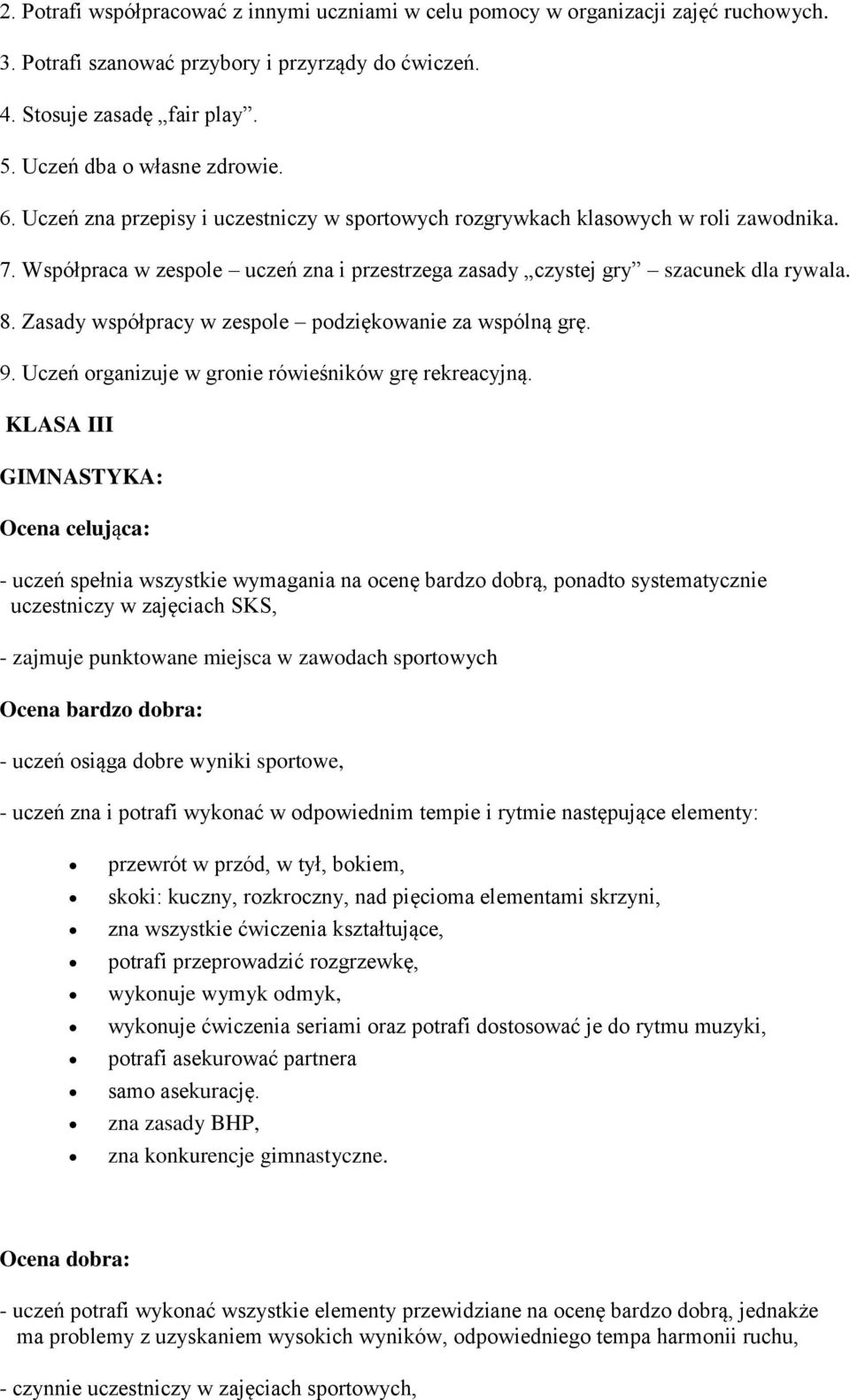 Zasady współpracy w zespole podziękowanie za wspólną grę. 9. Uczeń organizuje w gronie rówieśników grę rekreacyjną.