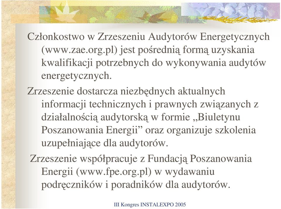 Zrzeszenie dostarcza niezbędnych aktualnych informacji technicznych i prawnych związanych z działalnością audytorską w