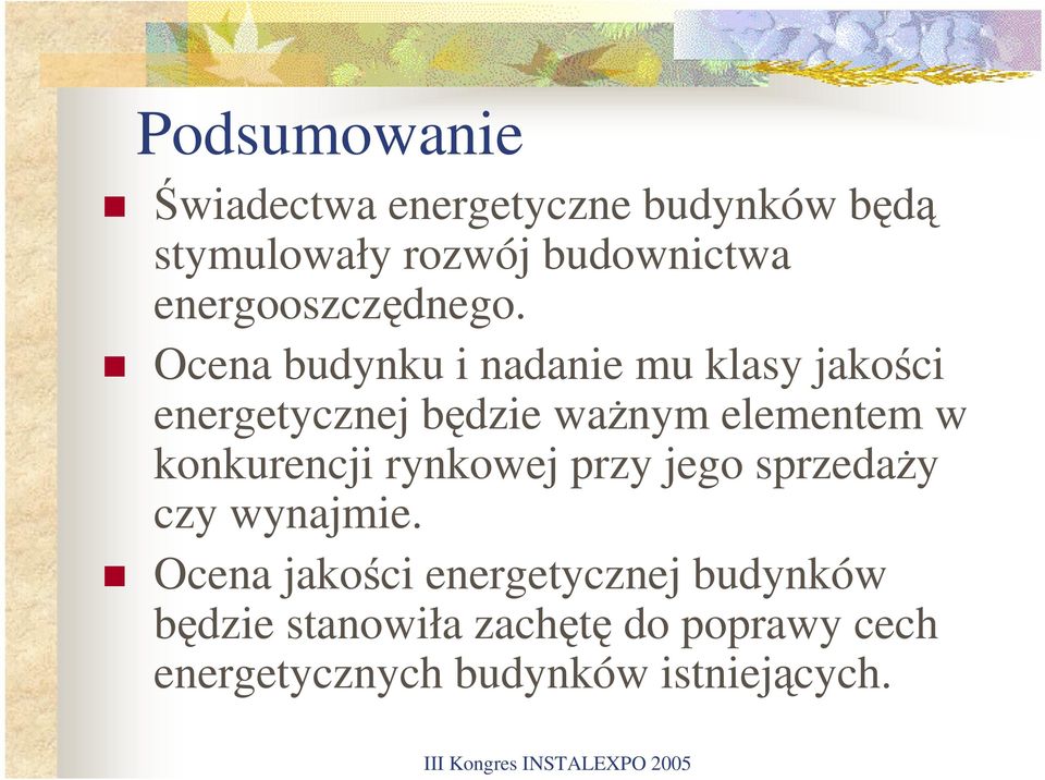 Ocena budynku i nadanie mu klasy jakości energetycznej będzie waŝnym elementem w