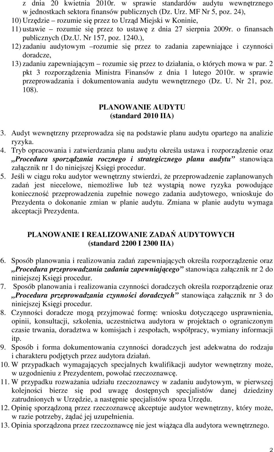 ), 12) zadaniu audytowym rozumie się przez to zadania zapewniające i czynności doradcze, 13) zadaniu zapewniającym rozumie się przez to działania, o których mowa w par.