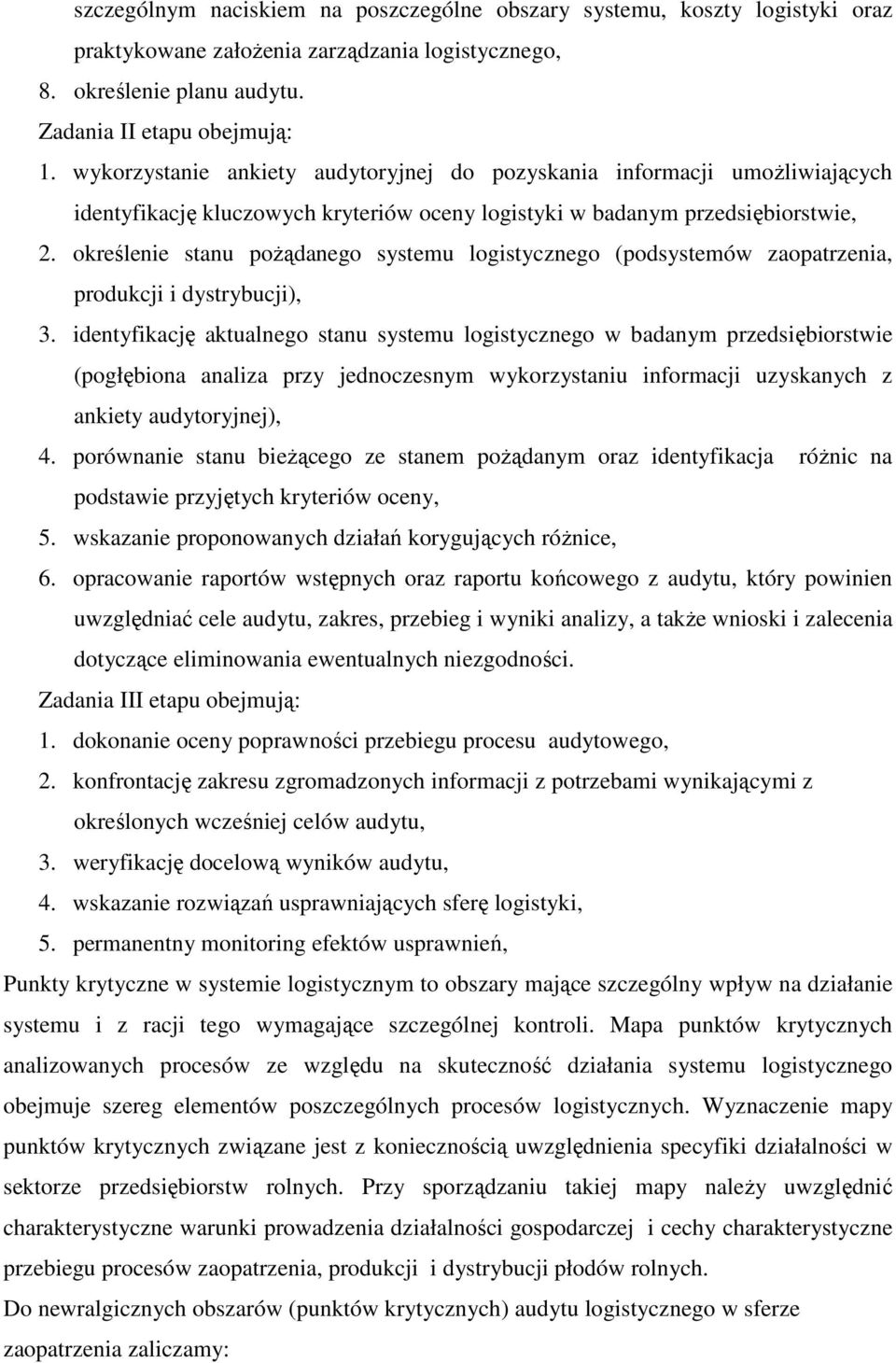 określenie stanu poŝądanego systemu logistycznego (podsystemów zaopatrzenia, produkcji i dystrybucji), 3.