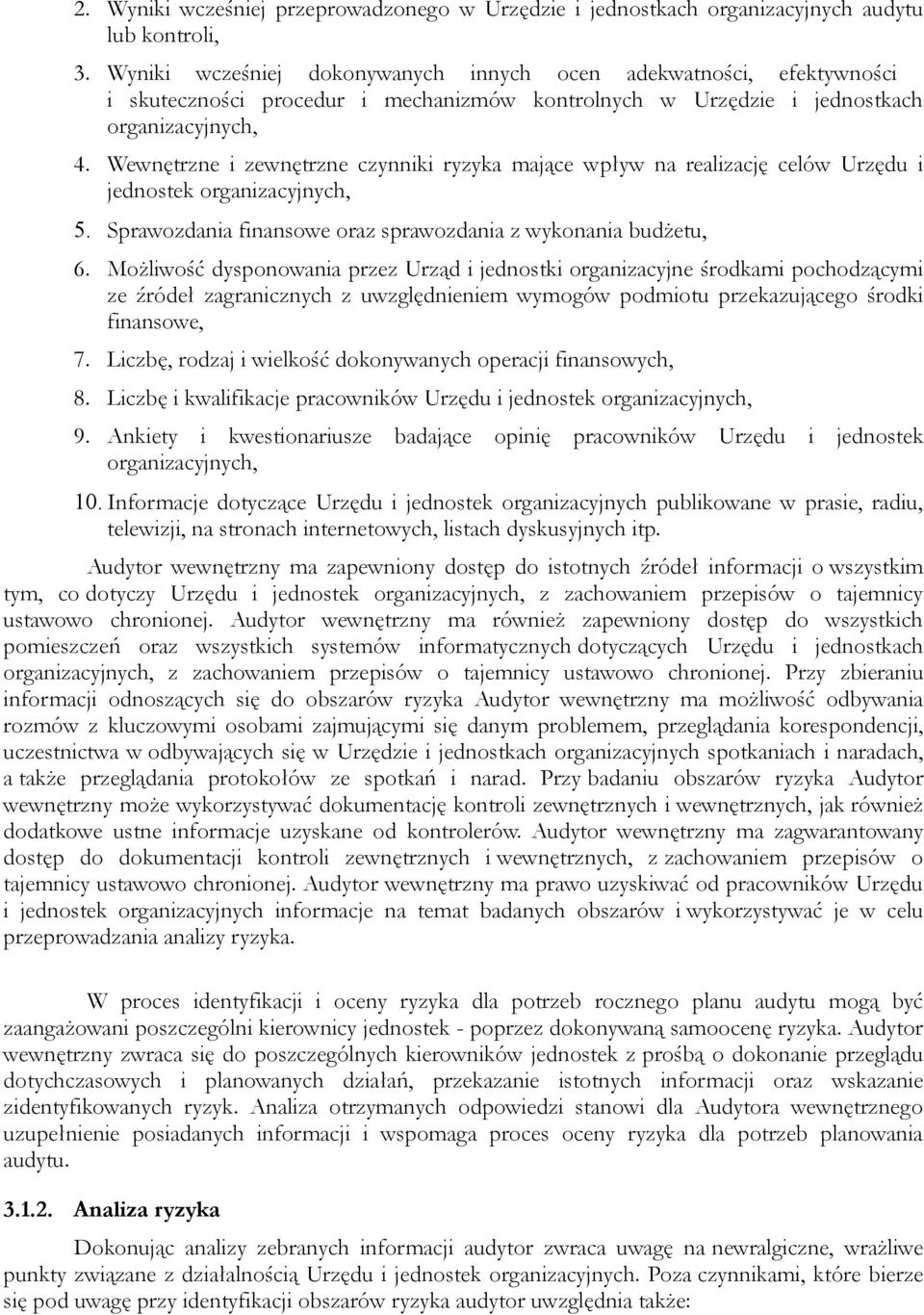 Wewnętrzne i zewnętrzne czynniki ryzyka mające wpływ na realizację celów Urzędu i jednostek organizacyjnych, 5. Sprawozdania finansowe oraz sprawozdania z wykonania budżetu, 6.