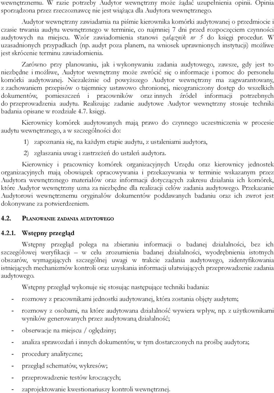 miejscu. Wzór zawiadomienia stanowi załącznik nr 5 do księgi procedur. W uzasadnionych przypadkach (np.