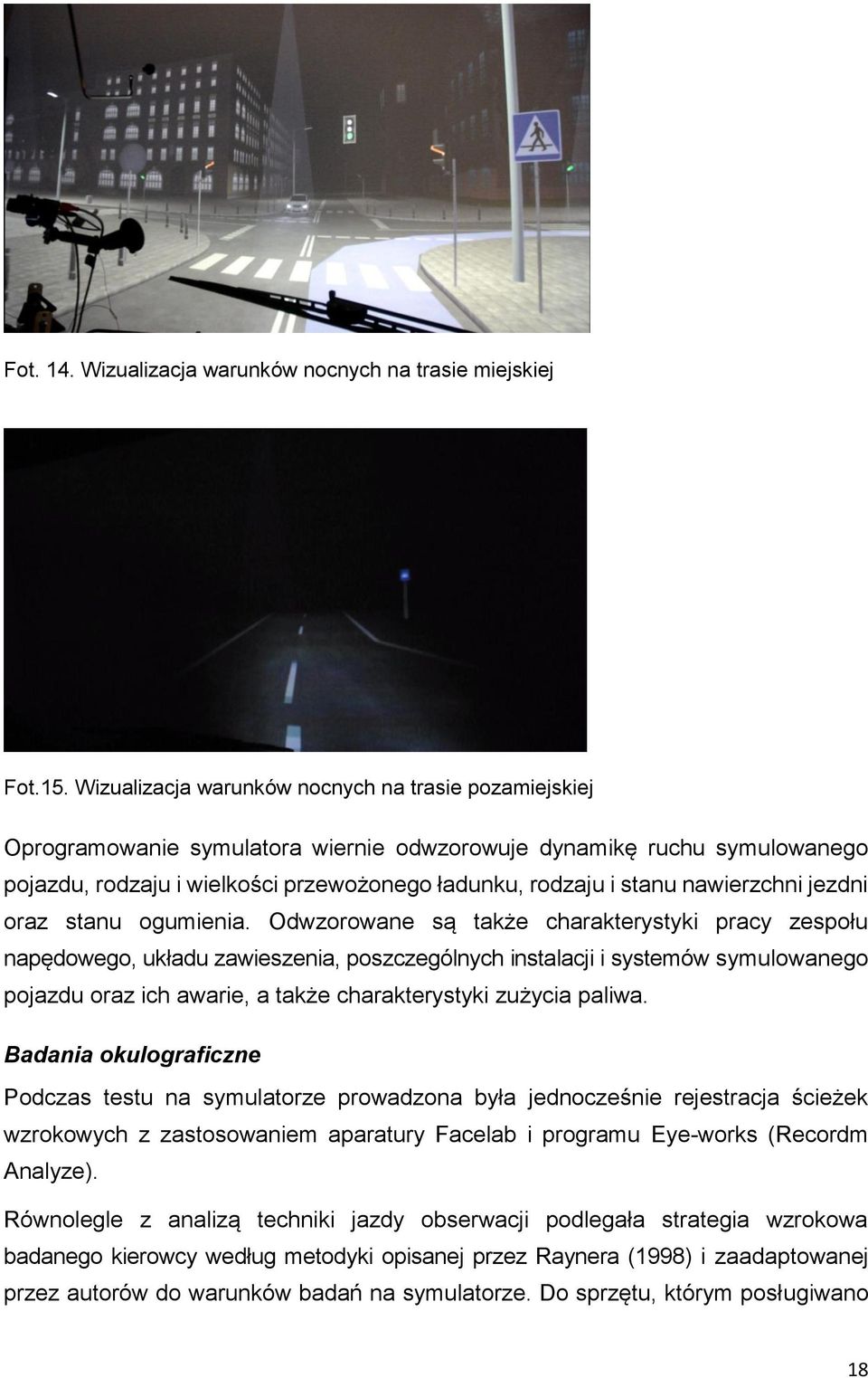 nawierzchni jezdni oraz stanu ogumienia.