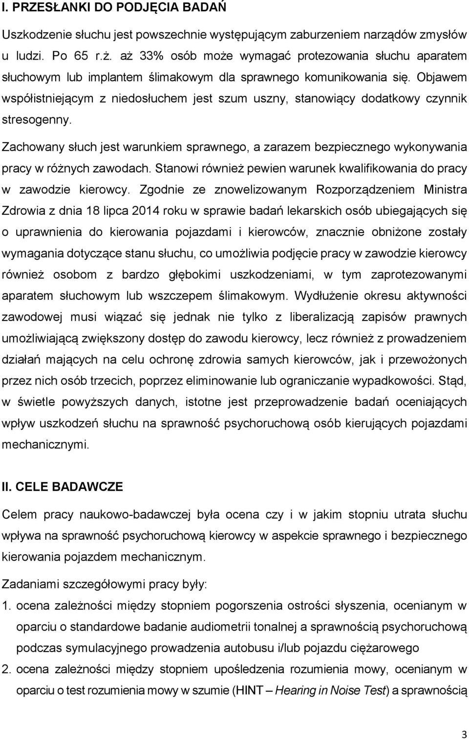 Objawem współistniejącym z niedosłuchem jest szum uszny, stanowiący dodatkowy czynnik stresogenny.