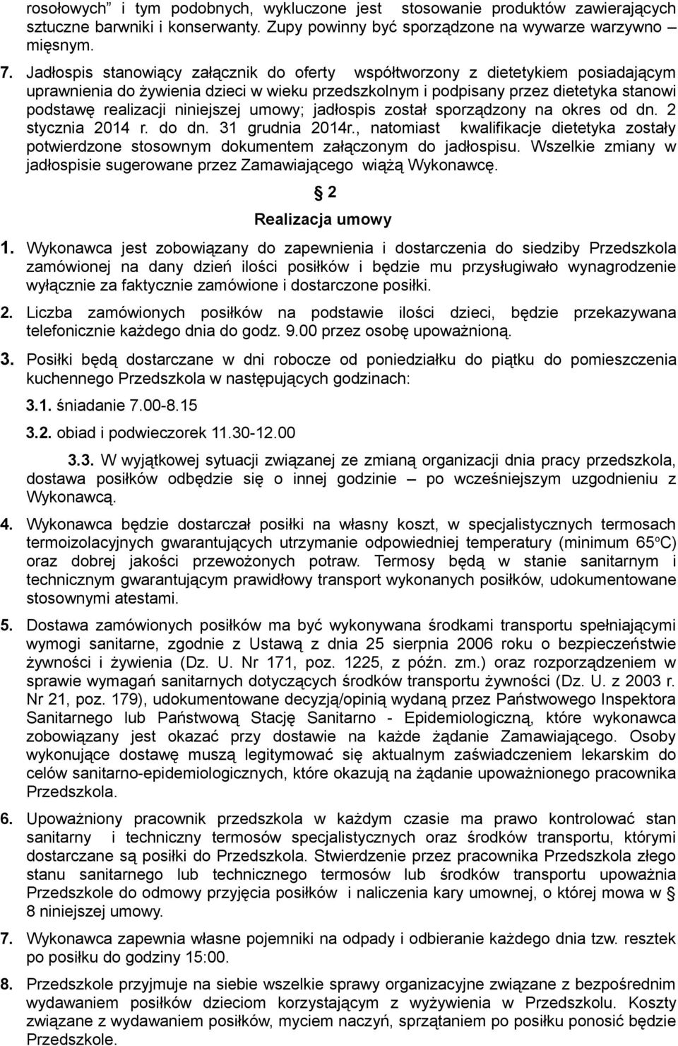 niniejszej umowy; jadłospis został sporządzony na okres od dn. 2 stycznia 2014 r. do dn. 31 grudnia 2014r.