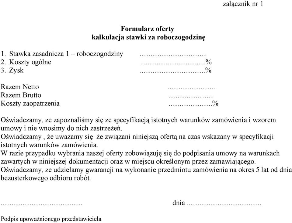 Oświadczamy, że uważamy się że związani niniejszą ofertą na czas wskazany w specyfikacji istotnych warunków zamówienia.