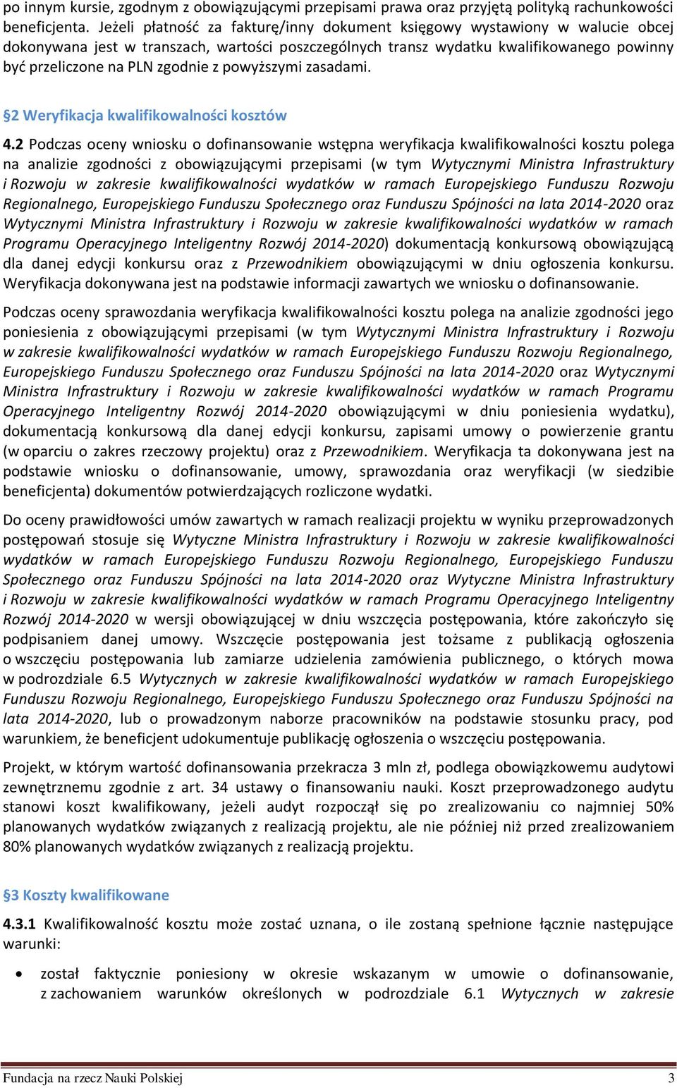 z powyższymi zasadami. 2 Weryfikacja kwalifikowalności kosztów 4.