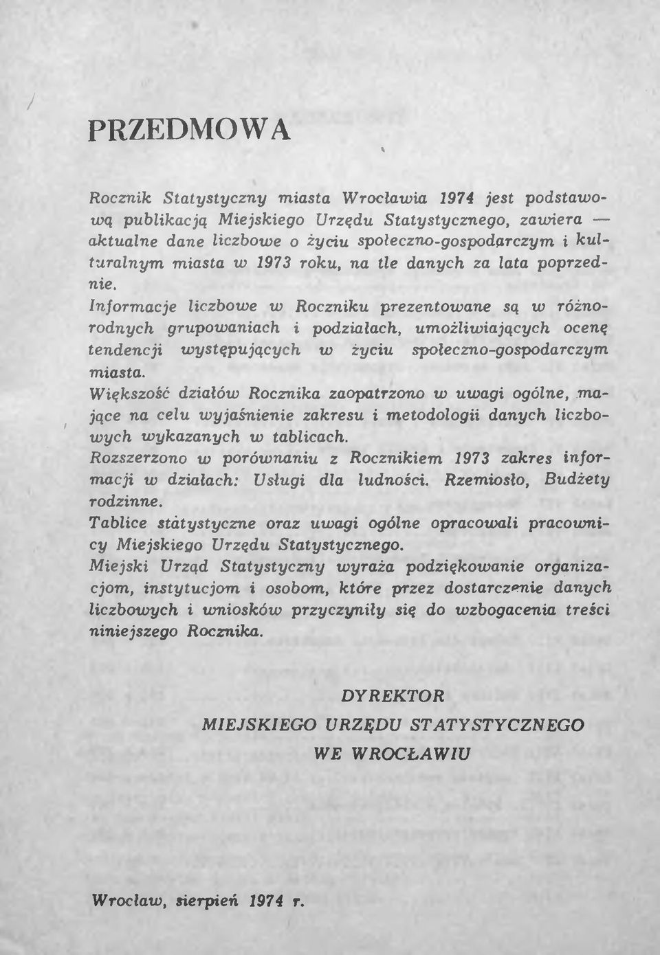 Informacje liczbowe w Roczniku prezentowane są w różnorodnych grupowaniach i podziałach, umożliwiających ocenę tendencji występujących w życiu społeczno-gospodarczym miasta.