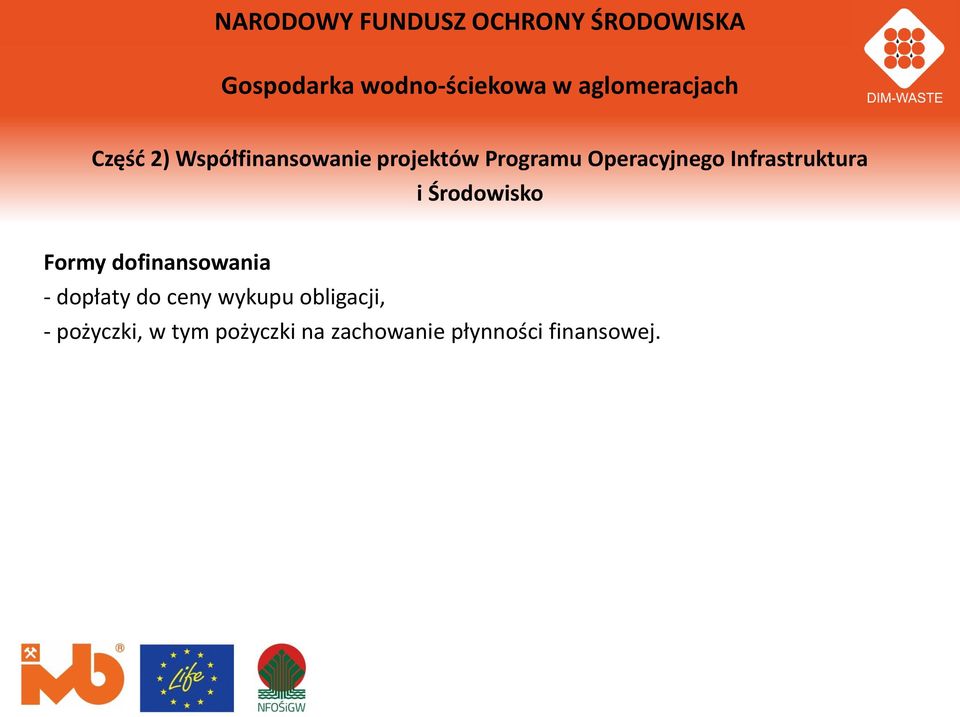 Operacyjnego Infrastruktura i Środowisko Formy dofinansowania -