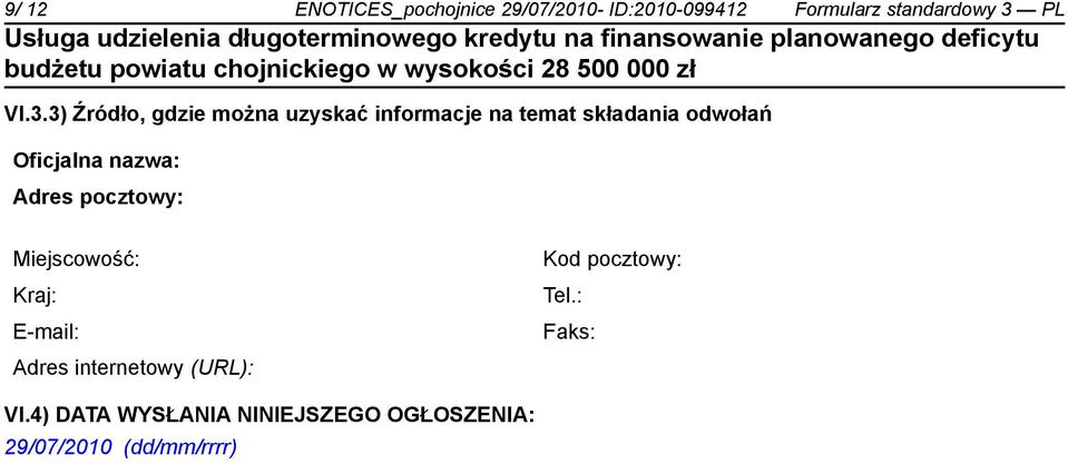 nazwa: Adres pocztowy: Miejscowość: Kraj: E-mail: Adres internetowy (URL): Kod