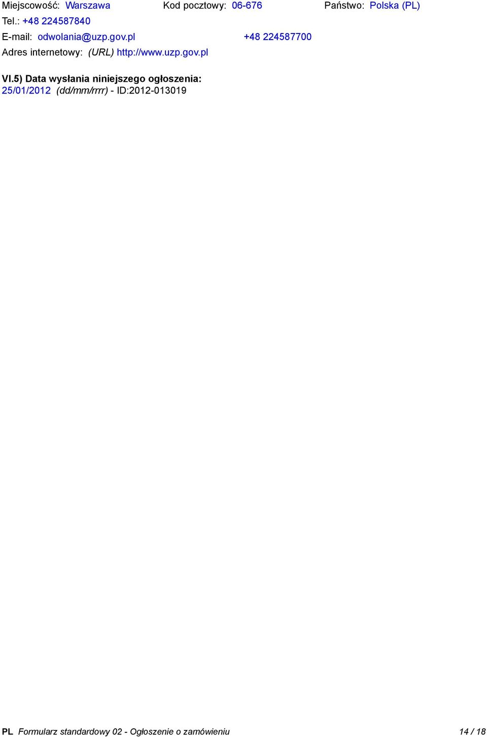 pl +48 224587700 Adres internetowy: (URL) http://www.uzp.gov.pl VI.