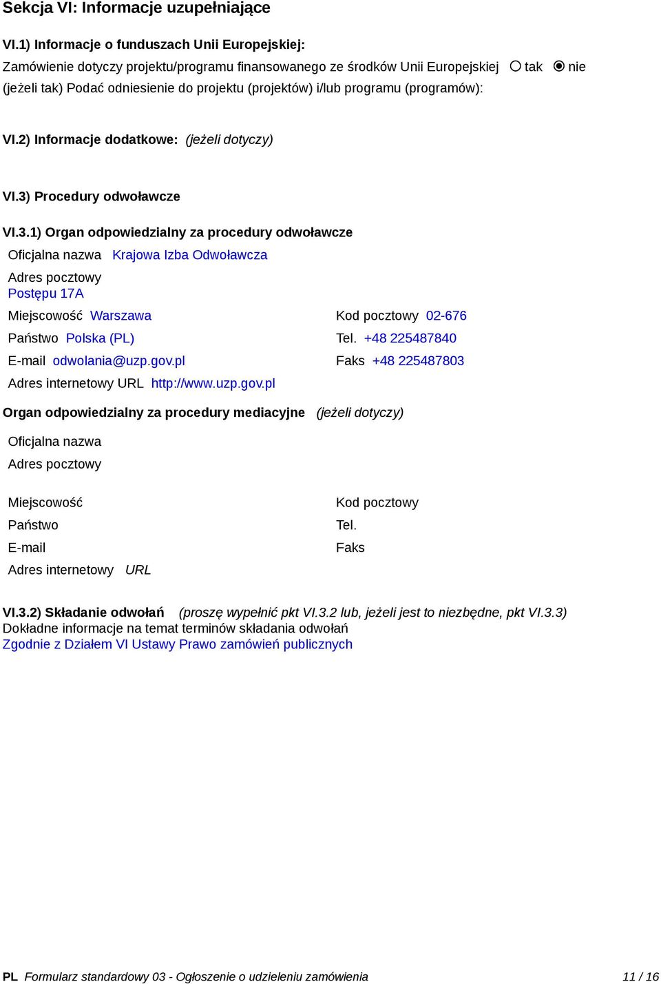 programu (programów): VI.2) Informacje dodatkowe: (jeżeli dotyczy) VI.3)