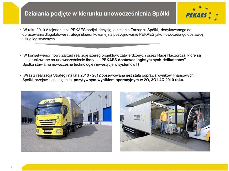 Nadzorczą, które są nakierunkowane na unowocześnienie firmy - "PEKAES dostawca logistycznych delikatesów" Spółka stawia na nowoczesne technologie i inwestycje w systemów IT