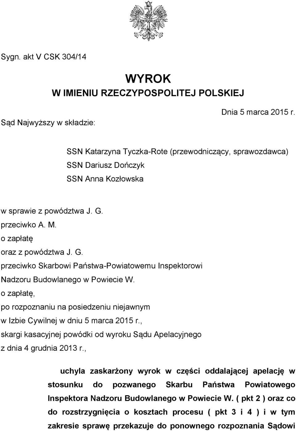 przeciwko A. M. o zapłatę oraz z powództwa J. G. przeciwko Skarbowi Państwa-Powiatowemu Inspektorowi Nadzoru Budowlanego w Powiecie W.