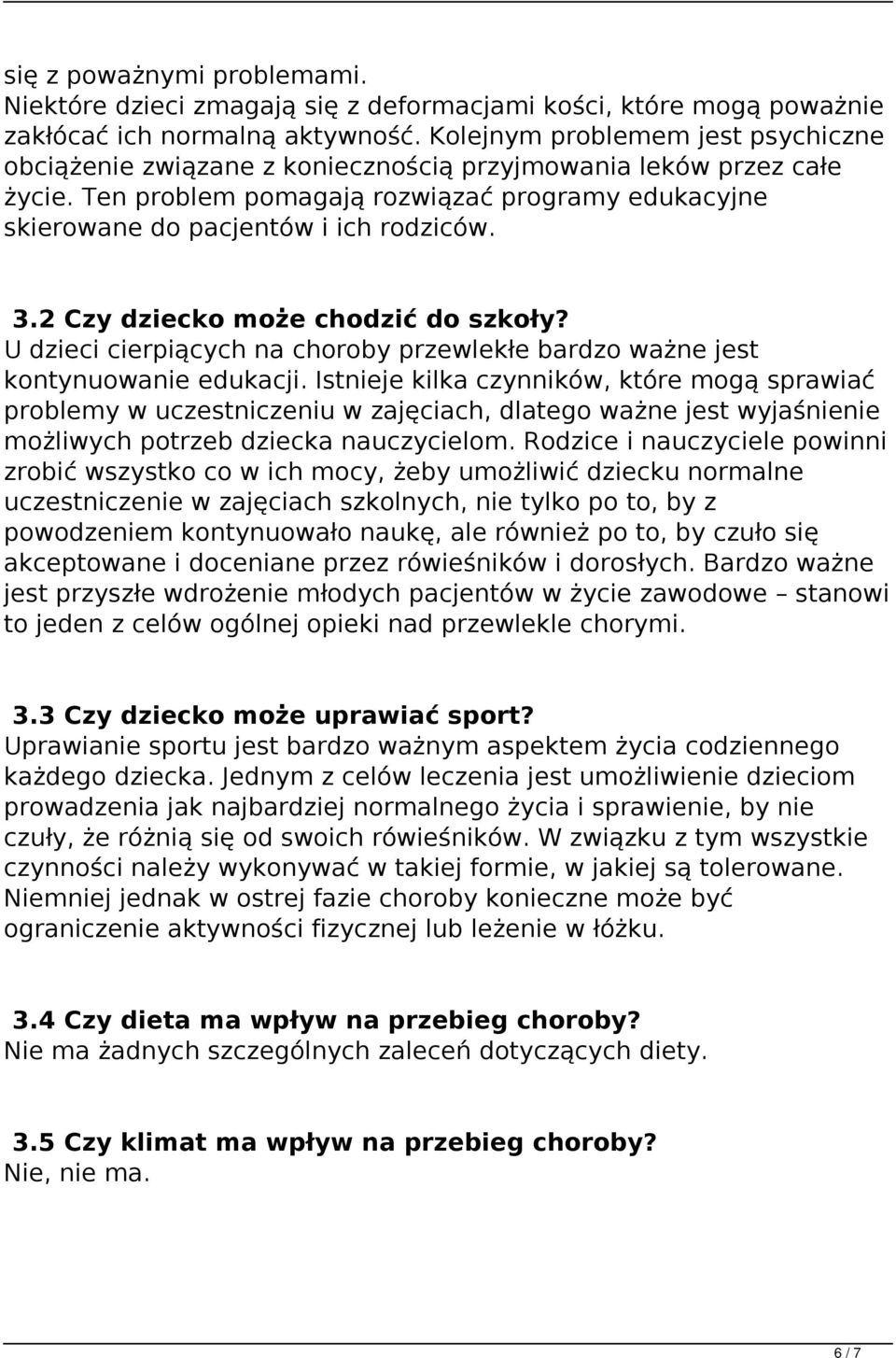 3.2 Czy dziecko może chodzić do szkoły? U dzieci cierpiących na choroby przewlekłe bardzo ważne jest kontynuowanie edukacji.