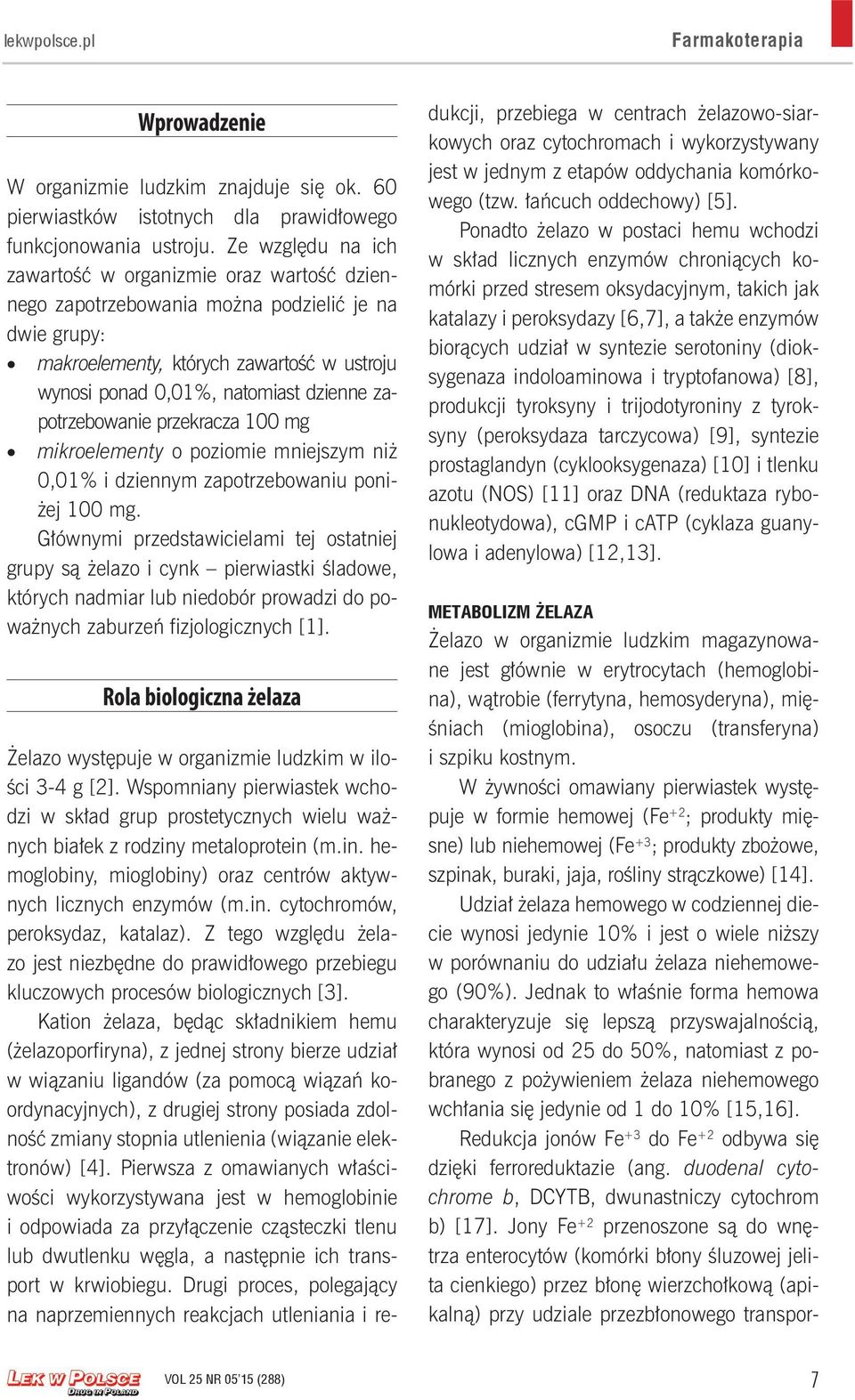 zapotrzebowanie przekracza 100 mg mikroelementy o poziomie mniejszym niż 0,01% i dziennym zapotrzebowaniu poniżej 100 mg.
