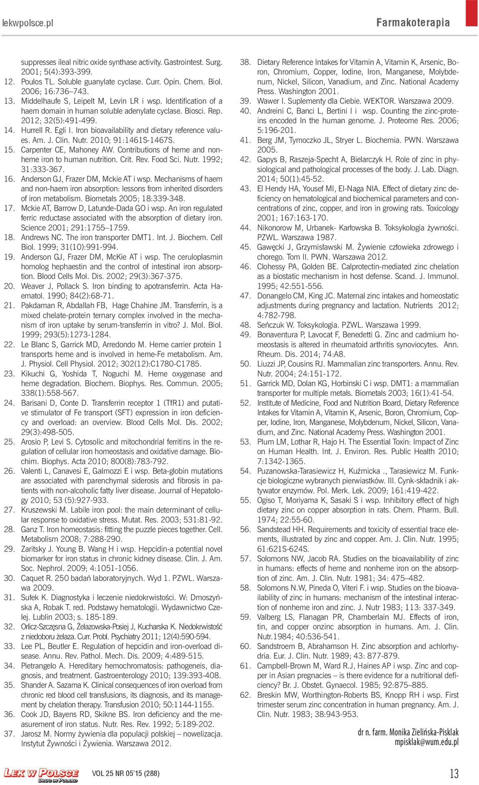 Iron bioavailability and dietary reference values. Am. J. Clin. Nutr. 2010; 91:1461S-1467S. 15. Carpenter CE, Mahoney AW. Contributions of heme and nonheme iron to human nutrition. Crit. Rev.