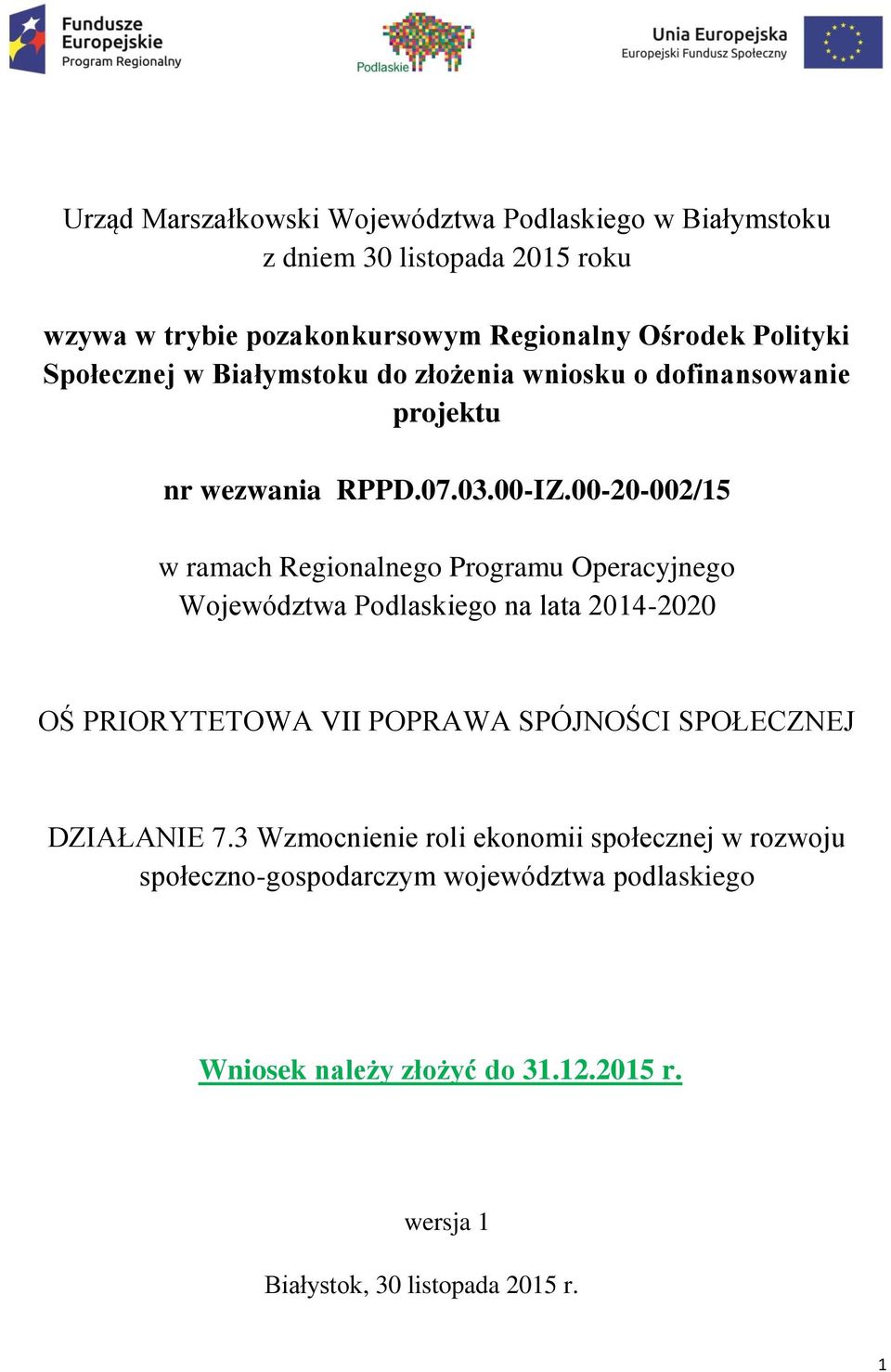 00-20-002/15 w ramach Regionalnego Programu Operacyjnego Województwa Podlaskiego na lata 2014-2020 OŚ PRIORYTETOWA VII POPRAWA SPÓJNOŚCI