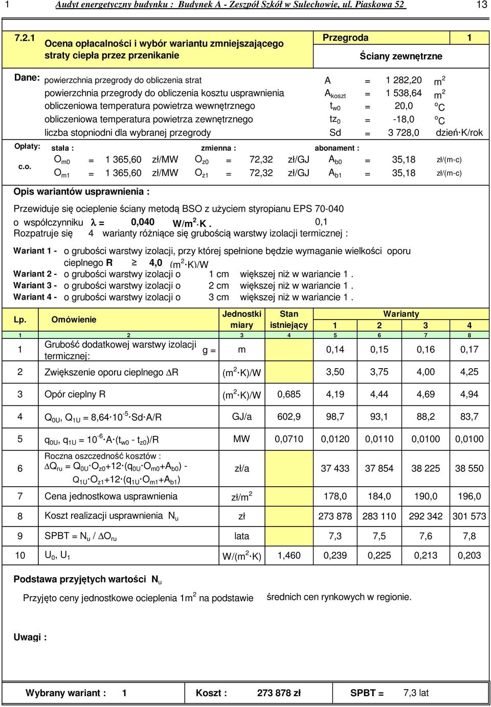 kosztu usprawnienia obliczeniowa temperatura powietrza wewnętrznego obliczeniowa temperatura powietrza zewnętrznego liczba stopniodni dla wybranej przegrody Opłaty: stała : zmienna : abonament : O m0