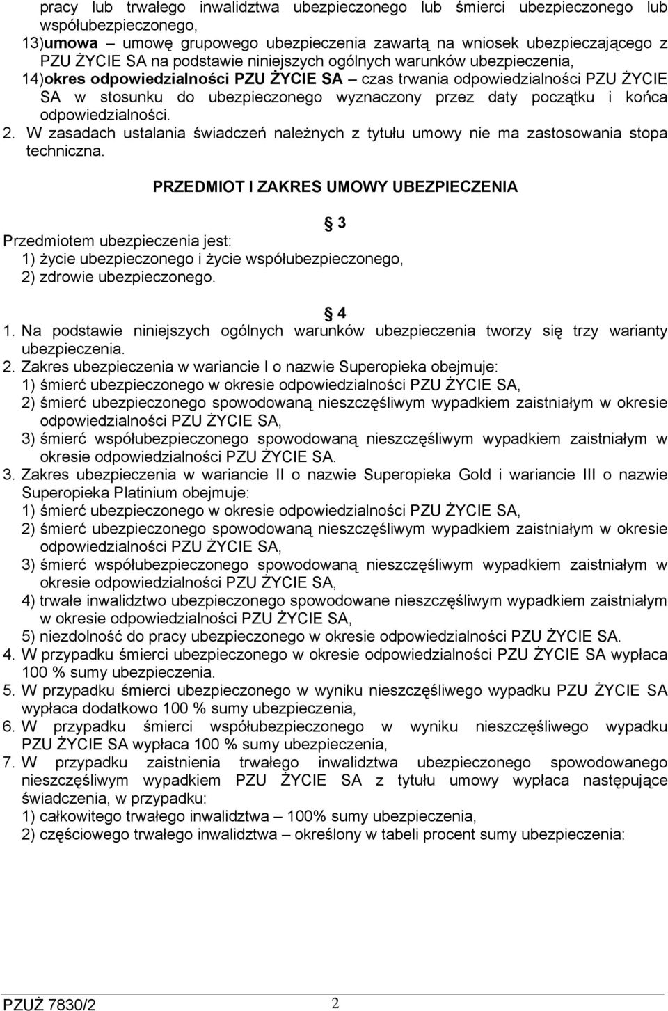 i końca odpowiedzialności. 2. W zasadach ustalania świadczeń należnych z tytułu umowy nie ma zastosowania stopa techniczna.