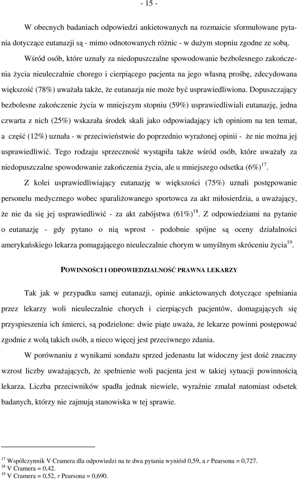 że eutanazja nie może być usprawiedliwiona.