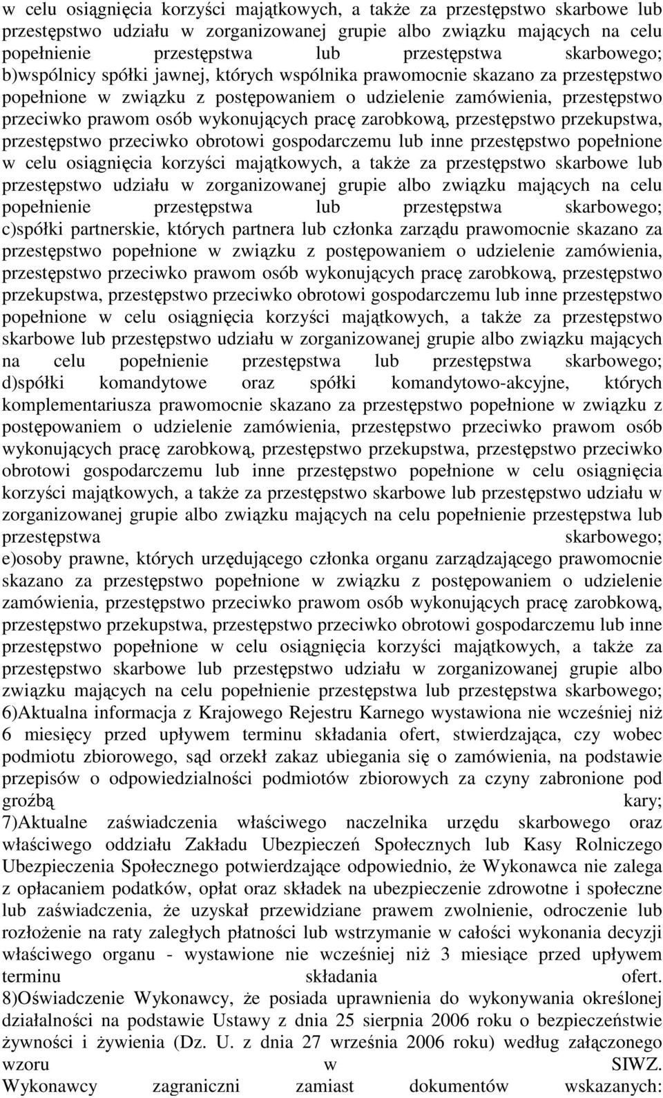 wykonujących pracę zarobkową, przestępstwo przekupstwa, przestępstwo przeciwko obrotowi gospodarczemu lub inne przestępstwo popełnione  skarbowego; c)spółki partnerskie, których partnera lub członka