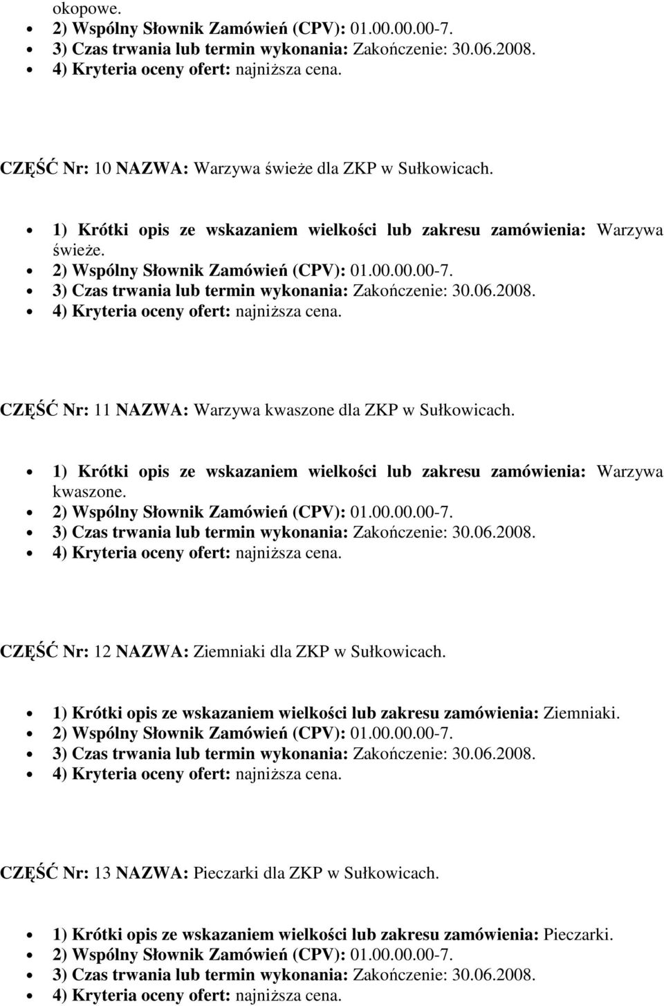 dla ZKP w Sułkowicach. kwaszone. CZĘŚĆ Nr: 12 NAZWA: Ziemniaki dla ZKP w Sułkowicach.