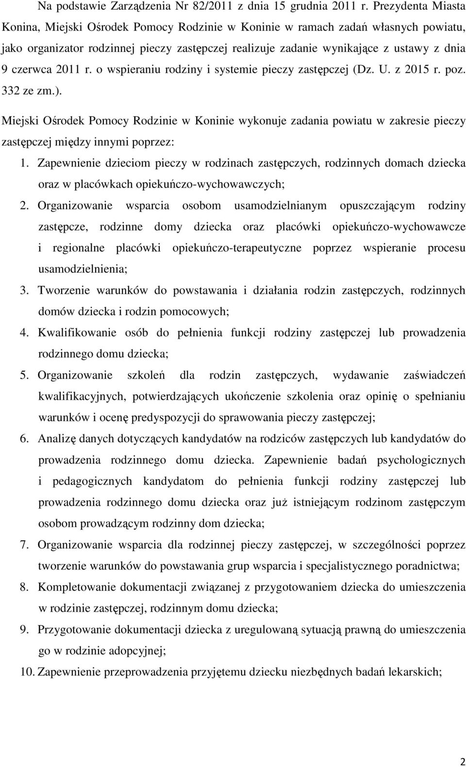 czerwca 2011 r. o wspieraniu rodziny i systemie pieczy zastępczej (Dz. U. z 2015 r. poz. 332 ze zm.).