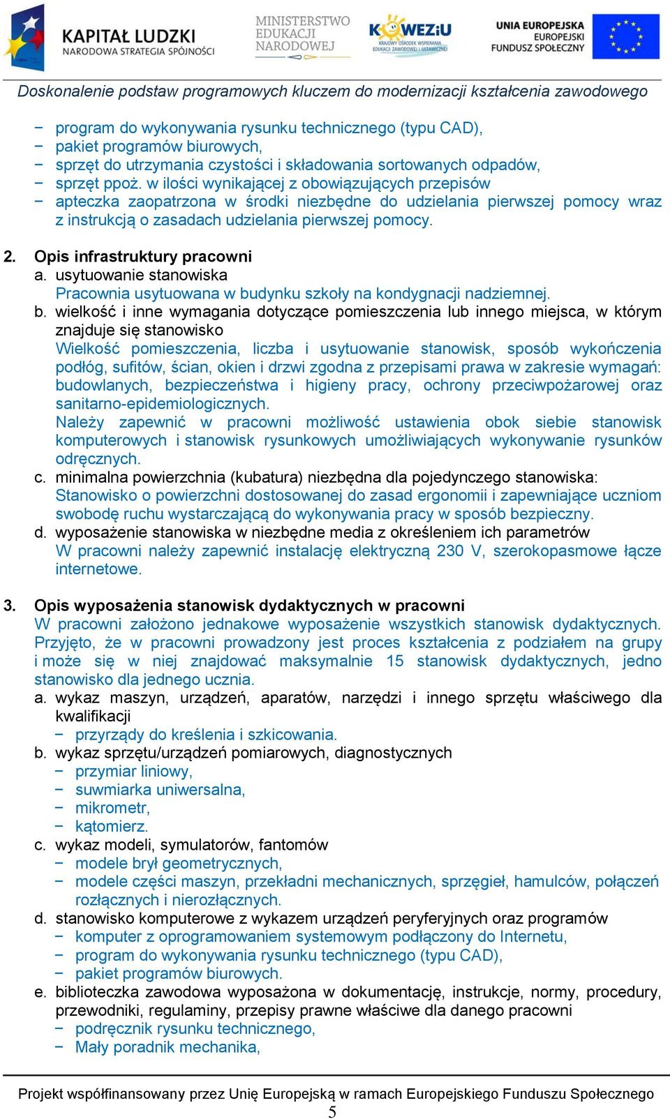 Opis infrastruktury pracowni a. usytuowanie stanowiska Pracownia usytuowana w bu