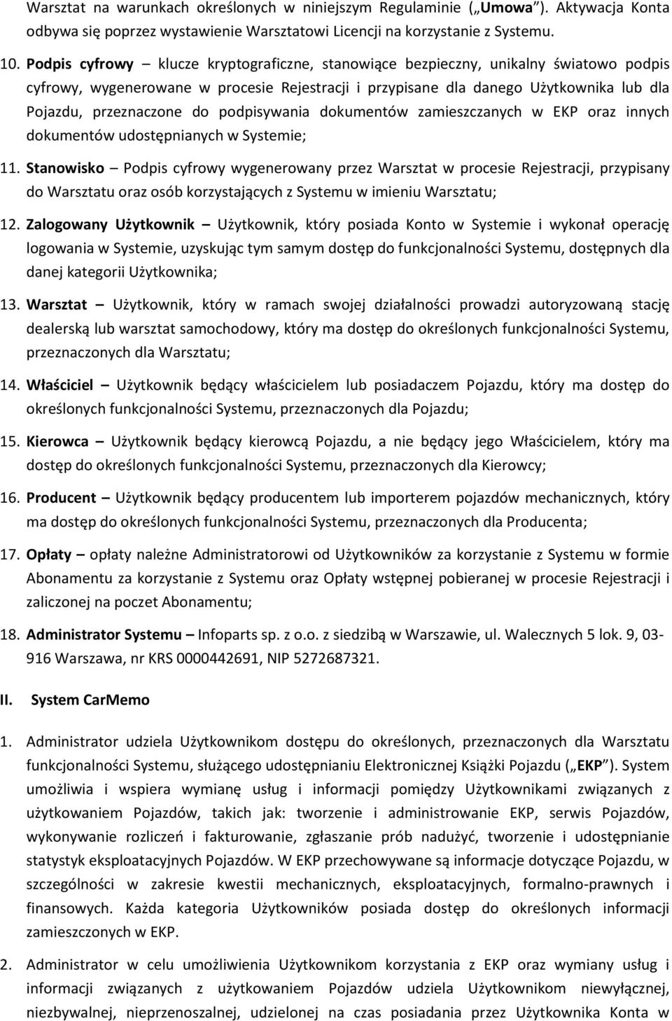 do podpisywania dokumentów zamieszczanych w EKP oraz innych dokumentów udostępnianych w Systemie; 11.