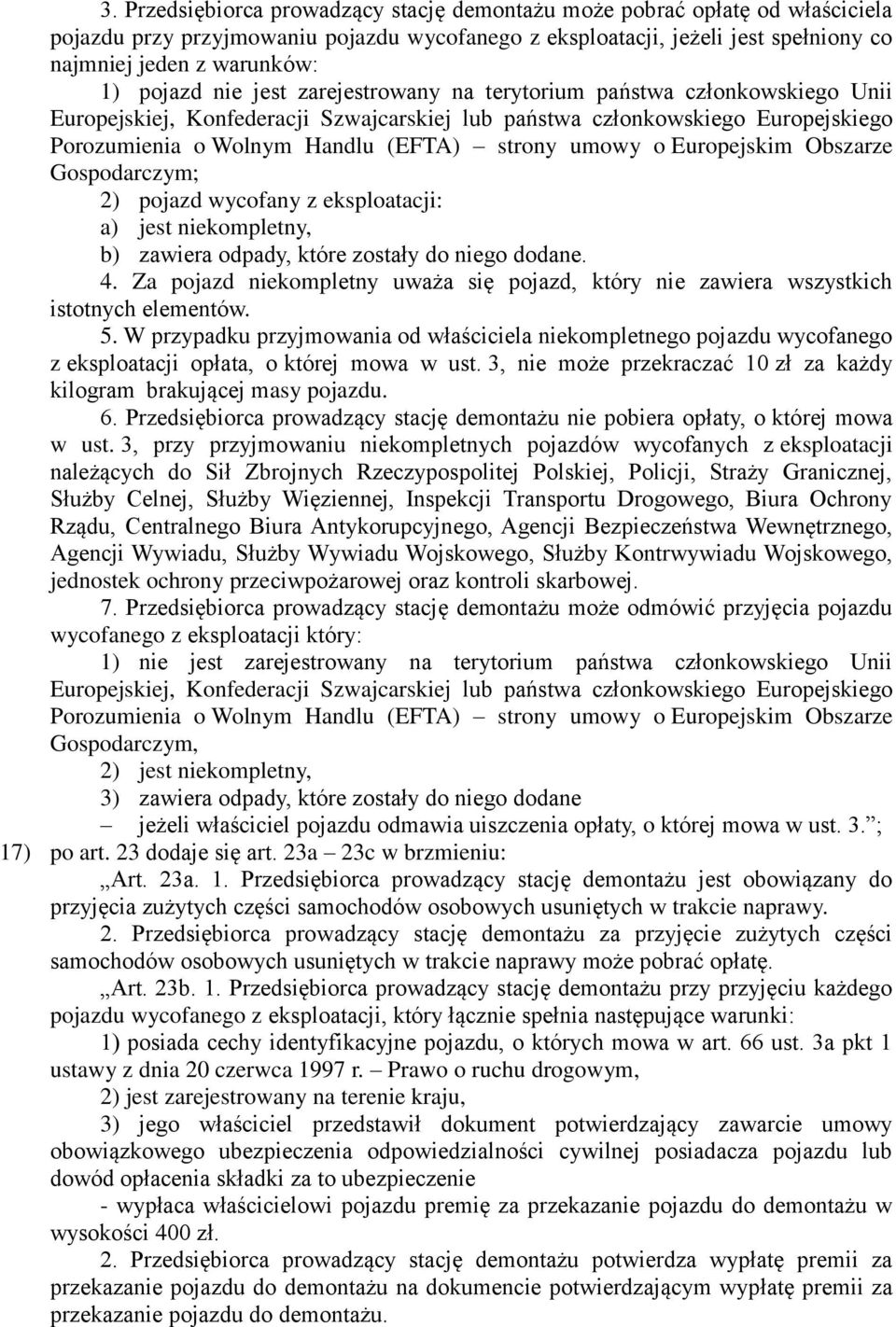 umowy o Europejskim Obszarze Gospodarczym; 2) pojazd wycofany z eksploatacji: a) jest niekompletny, b) zawiera odpady, które zostały do niego dodane. 4.