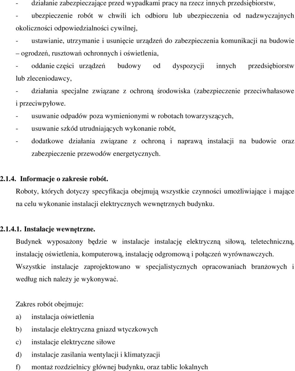 zleceniodawcy, - działania specjalne zwizane z ochron rodowiska (zabezpieczenie przeciwhałasowe i przeciwpyłowe.