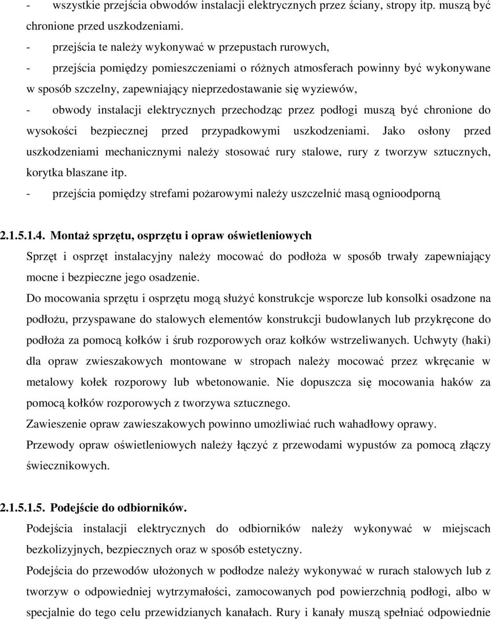 obwody instalacji elektrycznych przechodzc przez podłogi musz by chronione do wysokoci bezpiecznej przed przypadkowymi uszkodzeniami.
