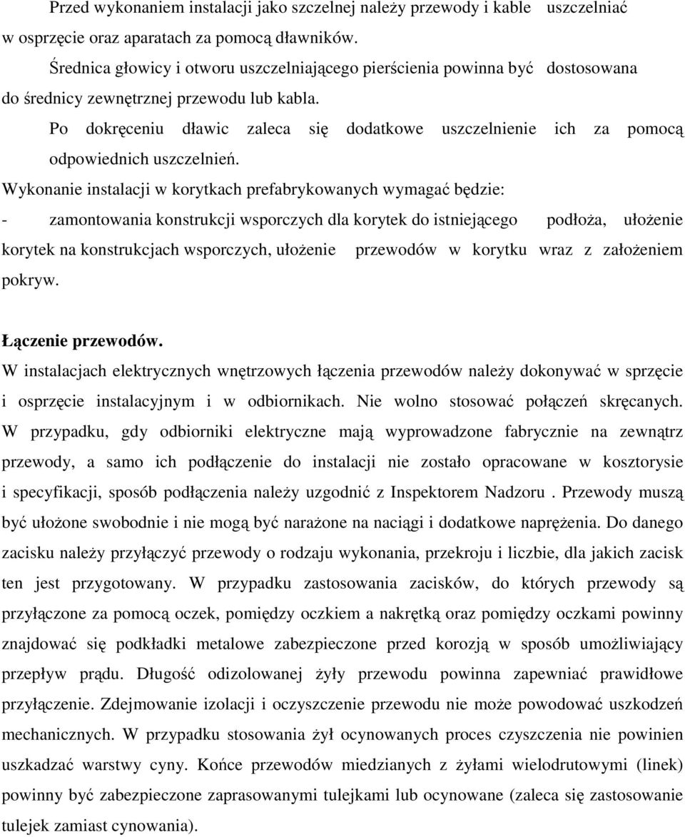 Po dokrceniu dławic zaleca si dodatkowe uszczelnienie ich za pomoc odpowiednich uszczelnie.