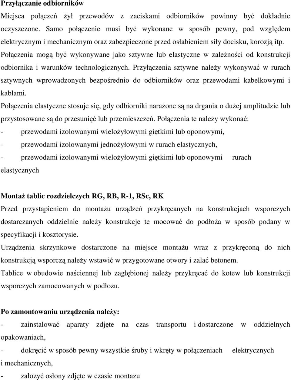 Połczenia mog by wykonywane jako sztywne lub elastyczne w zalenoci od konstrukcji odbiornika i warunków technologicznych.