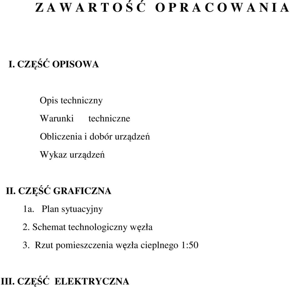 urządzeń Wykaz urządzeń II. CZĘŚĆ GRAFICZNA 1a. Plan sytuacyjny 2.