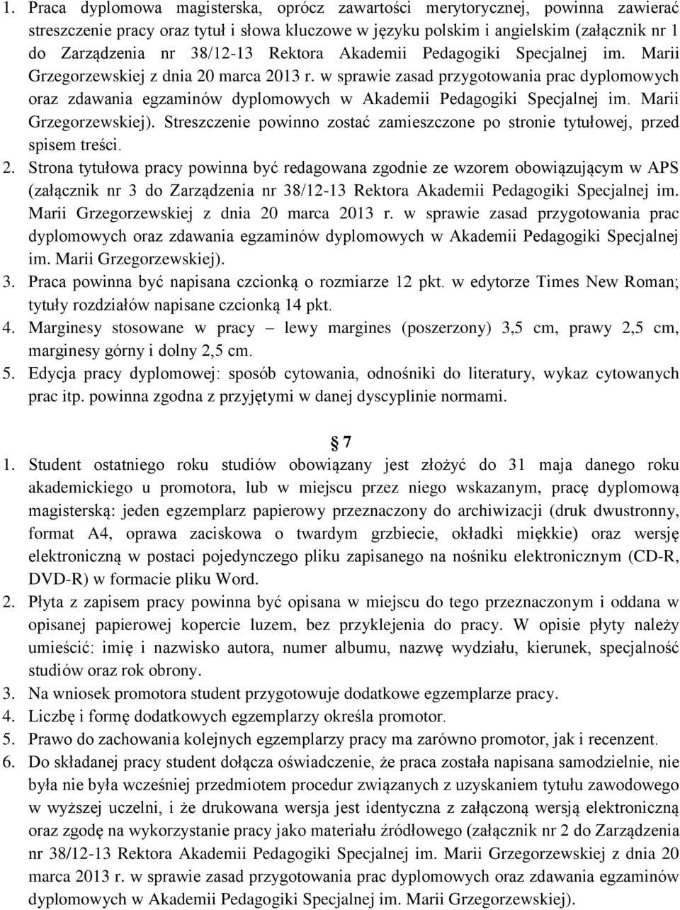 w sprawie zasad przygotowania prac dyplomowych oraz zdawania egzaminów dyplomowych w Akademii Pedagogiki Specjalnej im. Marii Grzegorzewskiej).