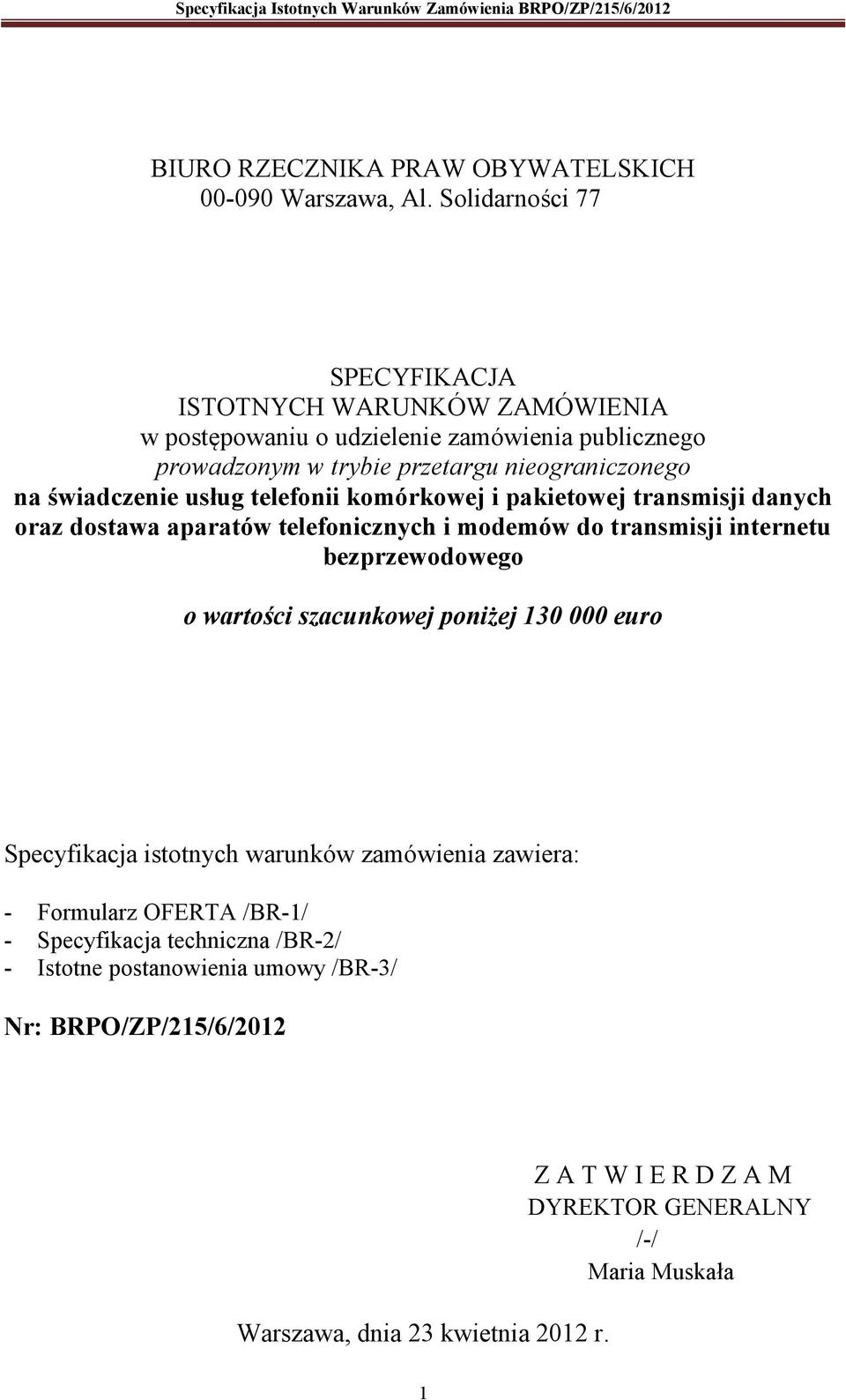 świadczenie usług telefonii komórkowej i pakietowej transmisji danych oraz dostawa aparatów telefonicznych i modemów do transmisji internetu bezprzewodowego o wartości